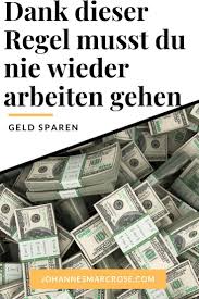Mit Der 4 Regel Musst Du Nie Wieder Arbeiten Gehen Tipps Zum Geld Sparen Geld Sparen Geld