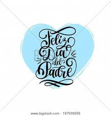 Fecha de inicio hoy a las 14:44. Feliz Dia Del Padre Vector Photo Free Trial Bigstock