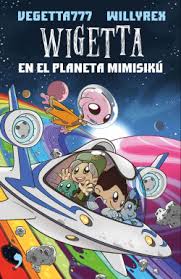 Wigetta y el baculo dorado. 6 Wigetta En El Planeta Mimisiku Vegetta777 Y Willyrex Planeta De Libros