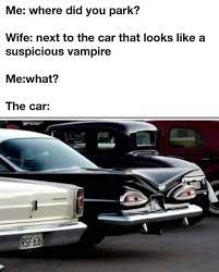 Suspicious Vampire Car Car Jokes Funny Car Memes Top Memes