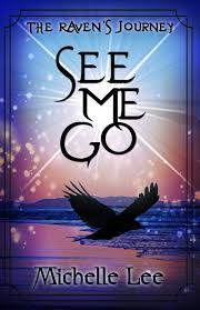 See Me Go The Raven S Journey Lee Michelle 9798664519839 Amazon Com Books