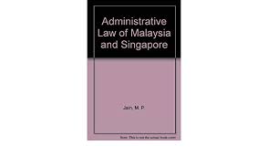 Employment & labour laws and regulations 2021. Amazon Com Administrative Law Of Malaysia And Singapore 9789971700720 Jain M P Books