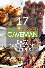 17 Easy Carnivore Recipes The Nourished Caveman Meat Diet Caveman Diet Recipes Primal Diet