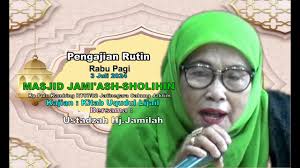 PEGAJIAN RUTIN RABU PAGI KAUM IBU 3JULI 2024 MASJID JAMI'ASH-SHOLIHIN  BERSAMA USTADZAH HJ.JAMILAH