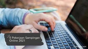 Nah, peluang ini juga bisa terjadi pada diri anda. Pekerjaan Sampingan Online Terbaru 2021 Cocok Untuk Pelajar Mahasiswa Hingga Ibu Rumah Tangga