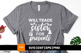 Caluya design | free svg. Will Trade Sister For Presents Christmas Graphic By Maumo Designs Creative Fabrica