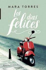 Los Dias Felices Mara Torres Pdf Epub Mobi Libros De Verano Libros Que Voy Leyendo Libros Para Leer