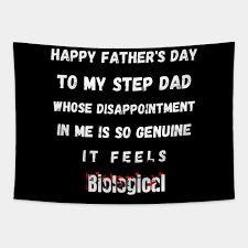 This hits home in our house for my kids, to them their step dad is just their dad. Happy Father S Day To My Step Dad Who Frankly Deserve A Medal From Putting Up With My Shit Funny Step Dad Father Day Gift Step Dad Fathers Day Gifts Tapestry Teepublic