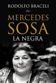 Haydée mercedes sosa was born on july 9, 1935 in the city of san miguel de tucumán. Mercedes Sosa La Negra Edicion Definitiva Spanish Edition Ebook Braceli Rodolfo Amazon In Kindle Store