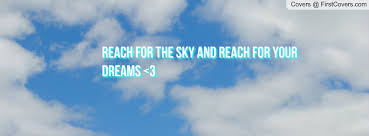 Inspirational sky quotes | quotes about the sky. Reach For The Sky Quotes Quotesgram