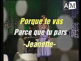 Porque Te Vas Jeanette Paroles Et Traduction Youtube