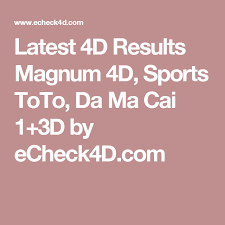 Latest 4d Results Magnum 4d Sports Toto Da Ma Cai 1 3d By Echeck4d Com Toto Magnum Malaysia