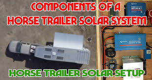 I have a friend with a horse trailer. My Horse Trailer Solar Setup Trailmeister