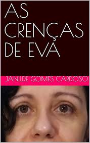 AS CRENÇAS DE EVA eBook : Gomes Cardoso, Janilde, Gomes Leite, Frederick:  Amazon.com.br: Loja Kindle