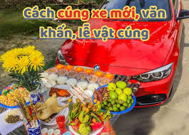 Cúng Xe Mới Mua Về: Lễ Vật, Văn Khấn ...
