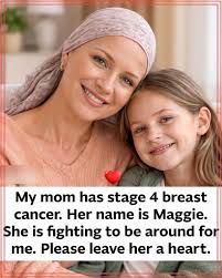 Join Old aged ladies My Mv mom has stage 4 breast cancer. Her name is  Maggie. She is fighting to be around for me. Please leave her a heart.