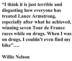 Lance Armstrong - quote from Willie Nelson. | Quotes. | Pinterest ... via Relatably.com