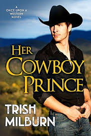 Her Cowboy Prince Once Upon A Western Book 1 Kindle Edition By Trish Milburn Contemporary Romance Kindle Ebooks A Western Books Books Young Adult Ebooks
