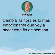 La hora oficial del cambio es a las 2:00 a.m. En La Musa Esperamos Que No A Disfrutar Del Findesemana Tweets Divertidos Imagenes De Humor Cambio De Hora