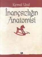 Kitap | Inancsizligin Anatomisi - Kemal Ural - İnançsızlığın ... - inancsizligin-anatomisi-von-kemal-ural-kitap