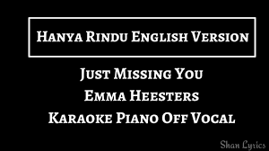 Turn on notifications and never miss a video.~ support sou. Karaoke Hanya Rindu English Version Just Missing You By Emma Heesters Youtube