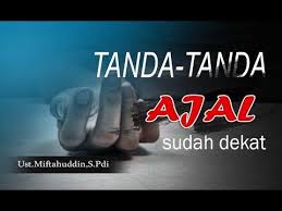 Orang yang meninggal dengan mengucapkan kalimat syahadat la ilaaha illallah. Tanda Tanda Ajal Sudah Dekat Ust Miftahuddin S Pdi Youtube