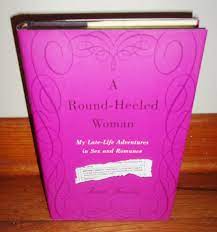 A ROUND-HEELED WOMAN-My Late-Life Adventures in Sex & Romance-Jane Juska-NEW  hc! 9781400060115 | eBay