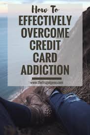 .card addiction is financial, but that isn't the only negative effect of the addiction, says benson. 9 Action Steps To Effectively Overcome Credit Card Addiction Overspending