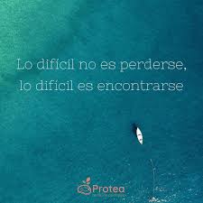 Lo Dificil No Es Perderse Lo Dificil Es Encontrarse Y En Esa Busqueda De Uno A Mismo A Necesitamos De Amor Propio C Frases Motivadoras Frases Bonitas Frases