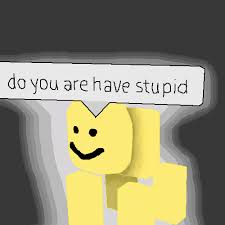 Pixilart Do You Are Have Stupid By Mewoen