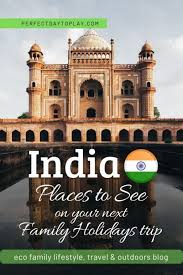 Places To Visit See In India On Your Next Family Holidays Trip In 2020 Family Adventure Travel Holiday Travel Family Travel Destinations