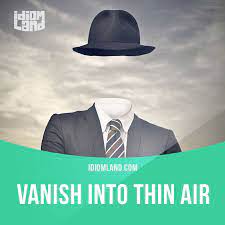 Idiom Land Vanish Into Thin Air Means To Disappear English Idioms Idioms English Phrases