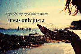 I Opened My Eyes And Realized It Was Only Just A Dream Only Just A Dream Tumblr Photography Dream