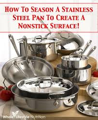 How To Cook On Season A Stainless Steel Pan To Create A Non Stick Surface Stainless Steel Pans Cooking Cooking Kitchen