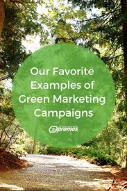 Examples Of Green Marketing Campaigns Epromos Green Marketing Green Marketing Ideas Green Jobs