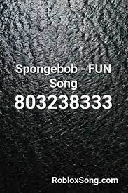 Pastebin.com is the number one paste tool since 2002. Spongebob Fun Song Roblox Id Roblox Music Codes Roblox Fun Songs Songs