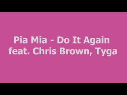 Pia Mia Do It Again Ft Chris Brown Tyga Hd Lyrics Youtube Pia Mia Chris Brown Tyga