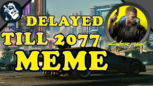 Cd projekt red's latest sensation, cyberpunk 2077 is creating a lot of buzz on the internet. Cyberpunk 2077 Release Date Meme Youtube