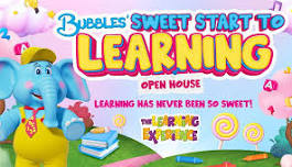 Bubble's Sweet Start To Learning Open House