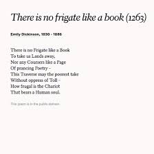 There Is No Frigate Like A Book 1263 By Emily Dickinson Read More Poems At Poets Org Emily Dickinson Poems Dickinson Poems Emily Dickinson Books