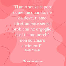 20 frasi damore di Pablo Neruda da dedicare allamore della tua vita