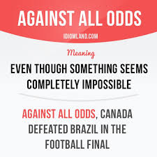 Against All Odds Means Even Though Something Seems Completely English Vocabulary Words Learn English Vocabulary English Phrases