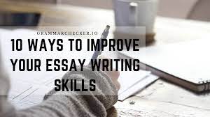 10 Ways To Improve Your Essay Writing Skills | Grammar Checker - Online  Editor