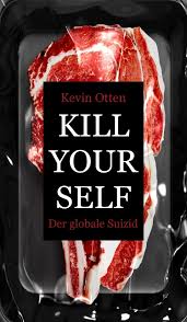 And spill gallons of hot water over you, that doesnt mean it would kill you, you'd just be. Ebook Kill Yourself Der Globale Suizid Von Kevin Otten Isbn 978 3 347 30242 6 Sofort Download Kaufen Lehmanns De