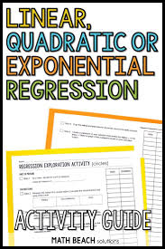 Linear Quadratic Or Exponential Regression Exploration Class Activity Guide Quadratics Exponential Algebra Resources