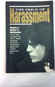 The price of harassment: Highlights from Rena Weeks v. Baker & McKenzie:  9781879590823: Amazon.com: Books