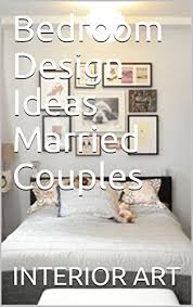 In fact, light colors are becoming more popular recently. Amazon Com Bedroom Design Ideas Married Couples Ebook Arch Markus Kindle Store