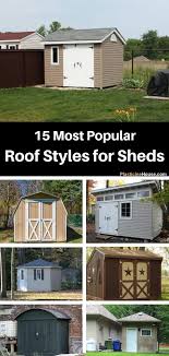 May you like shed roof style. 15 Most Popular Roof Styles For Sheds With Pictures Roof Styles Shed Shed Roof