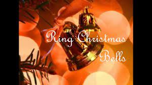 Ring Christmas Bells Ring Christmas Bells Youtube