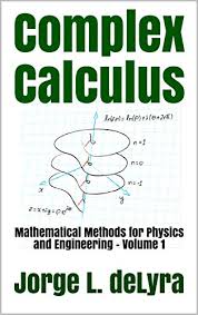 Links to papers in physics journals (free or otherwise) are welcome. Complex Calculus Mathematical Methods For Physics And Engineering Volume 1 1 Delyra Jorge L Amazon Com